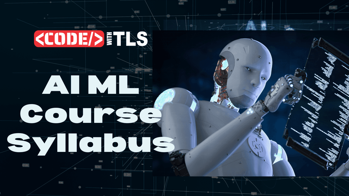 AI & ML Course Syllabus: What to Expect and How TLS Can Accelerate Your Learning