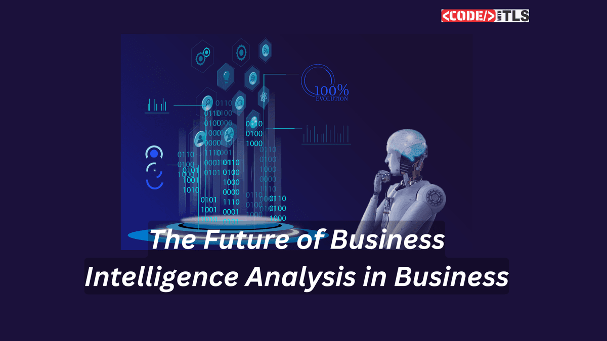 The Future of Business Intelligence Analysis in Business