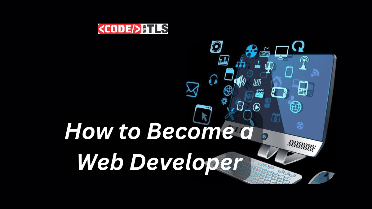 How to Become a Web Developer