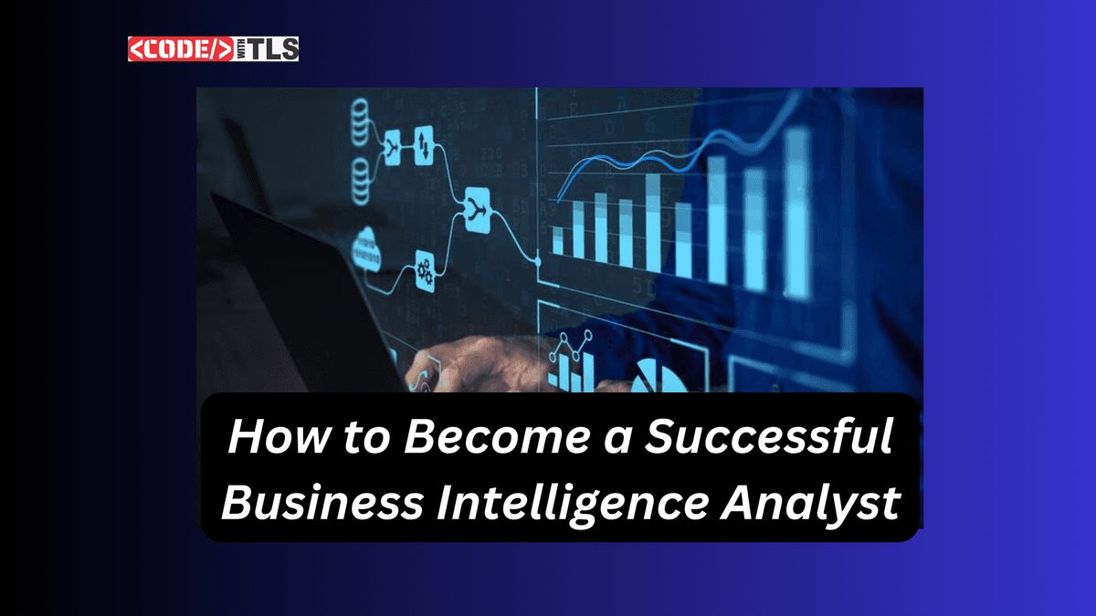 How to Become a Successful Business Intelligence Analyst