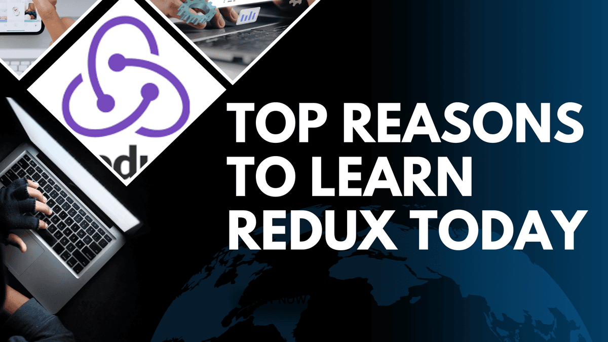 Dominate Modern Web Development: Top Reasons to Learn Redux Today