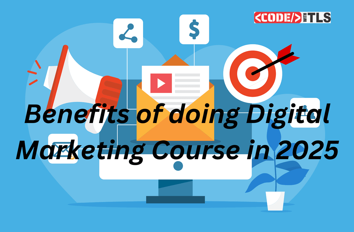 Benefits of doing Digital Marketing Course in 2025