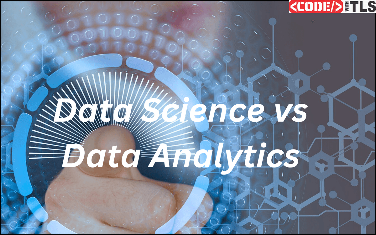 Data Science vs Data Analytics: Understanding the Difference