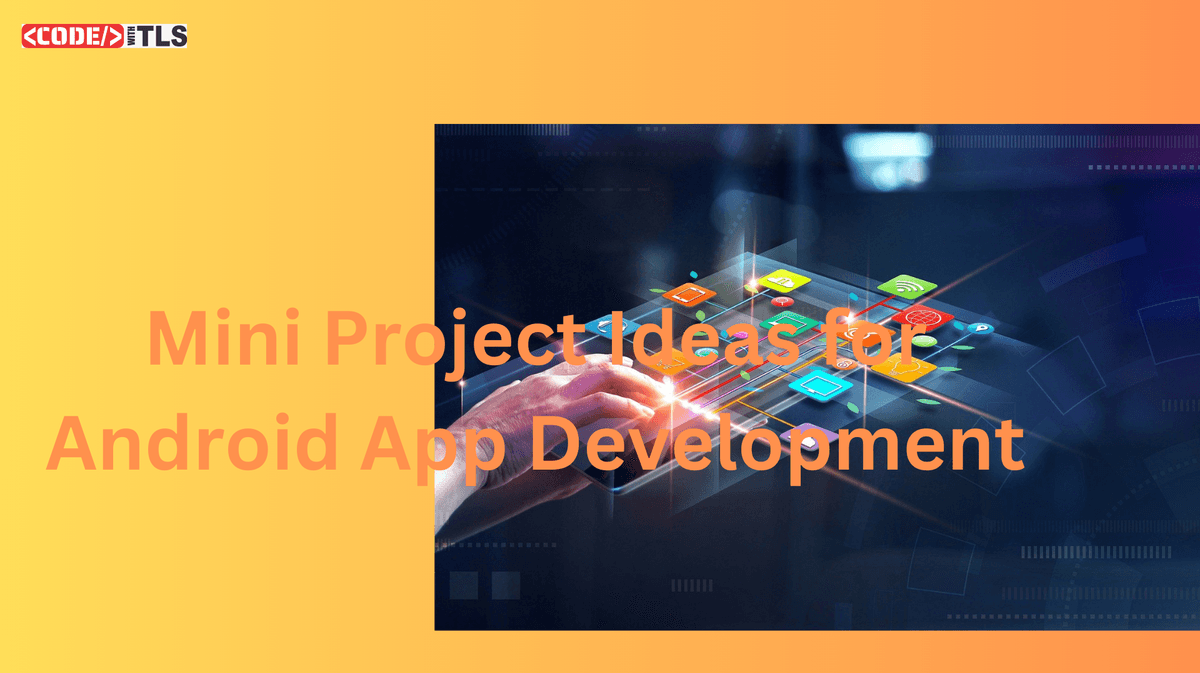 Mini Project Ideas for Android App Development