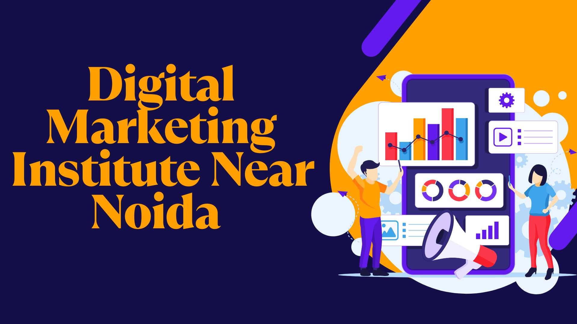 Best Digital Marketing Institute Near Noida